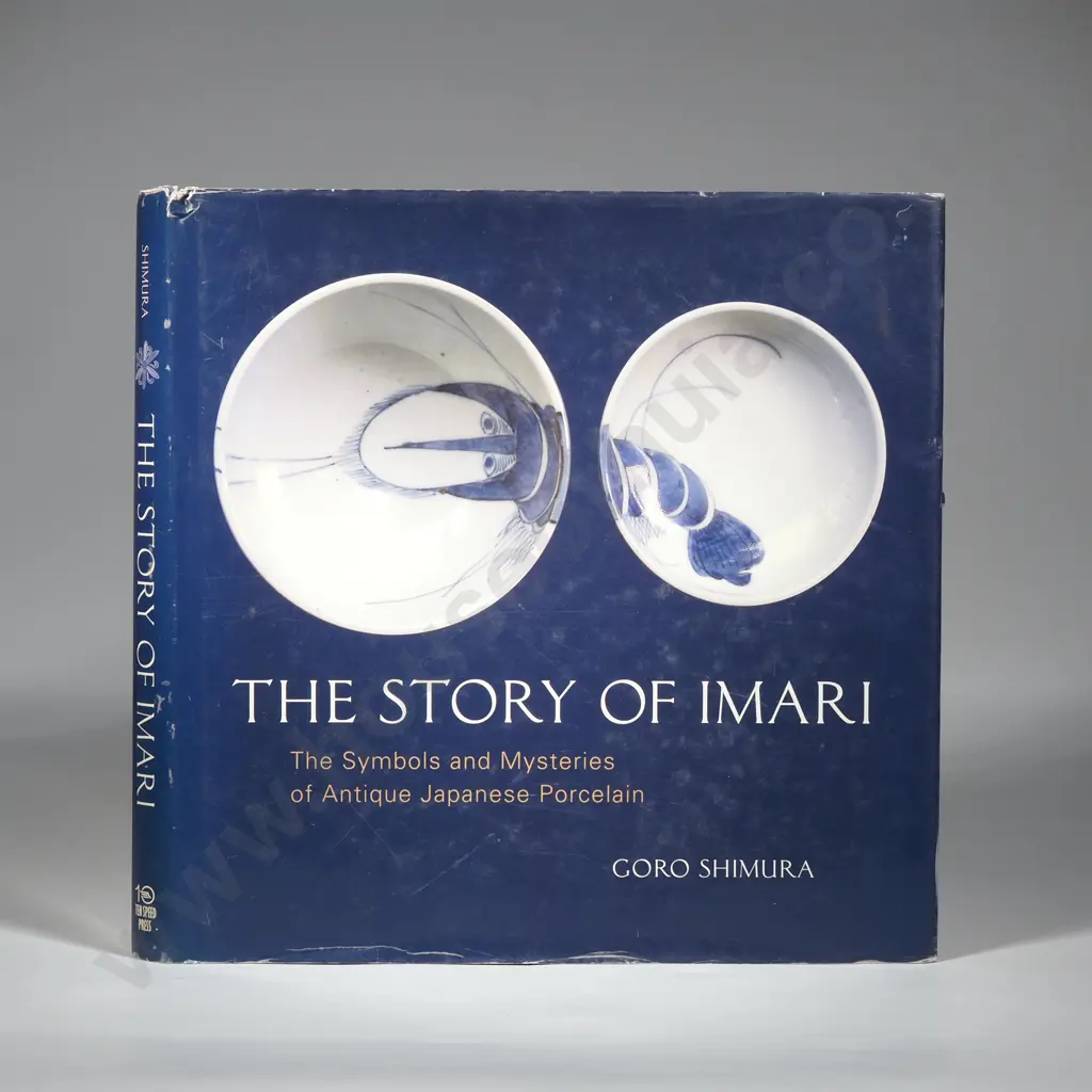 The Story of Imari: The Symbols and Mysteries of Antique Japanese Porcelain - Hardcover Shimura, Goro Image 1++