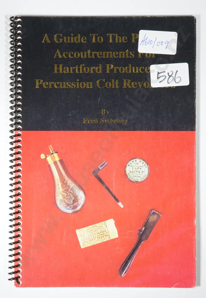 Sweeney, Fred; A Guide to the Proper Accoutrements for Hartford Produced Percussion Colt Revolvers Image 1++